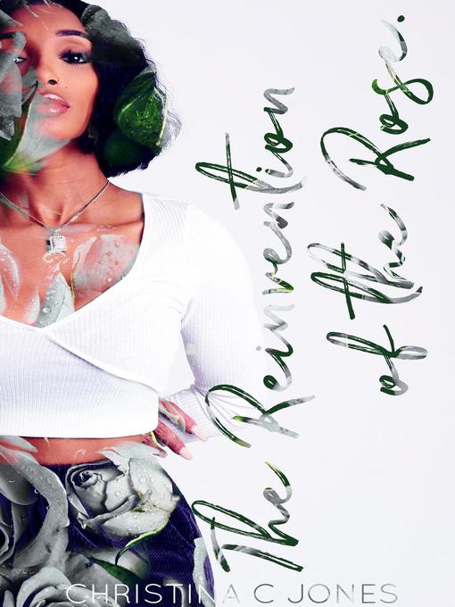 Title details for The Reinvention of the Rose by Christina C Jones - Available